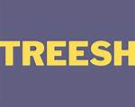 What Does Treesh Mean?