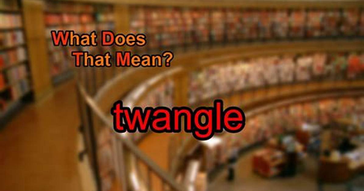 What Does Twangle Mean?