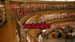 What Does Twangle Mean?