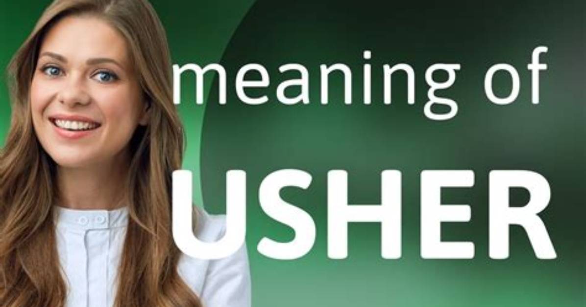 What Does Ushered Mean