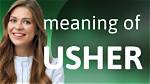 What Does Ushered Mean
