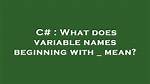 What Does Variable Names Beginning with _ Mean?