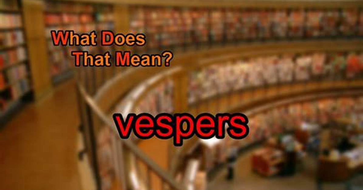What Does Vespers Mean?