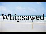 What Does Whipsawed Mean?