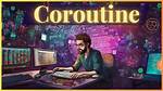 What Is a Coroutine?