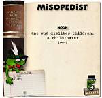 What Is a Misopedist?