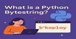 What Is a Python Bytestring?