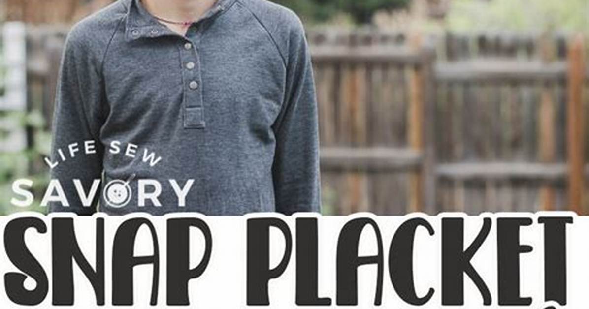 What Is a Snap Placket?
