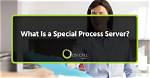 What Is a Special Process Server?
