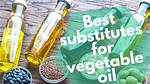 What Is a Substitute for Vegetable Oil