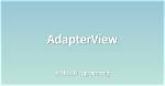 What Is Android Adapterview?