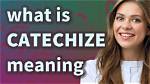 What Is Catechize Meaning?