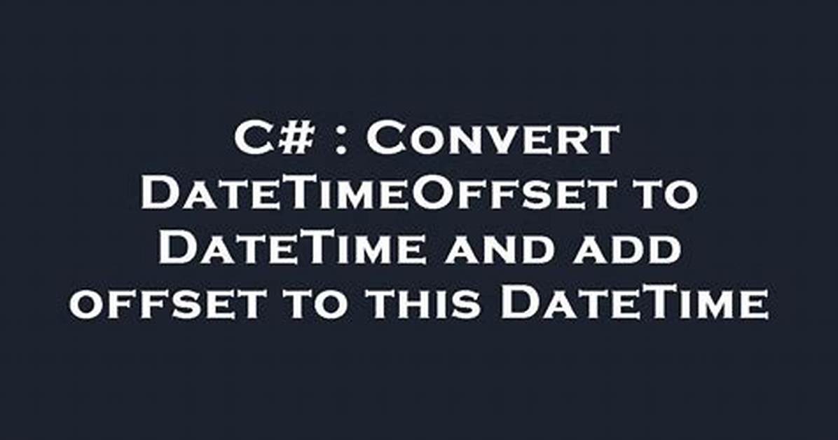 What Is Datetimeoffset C