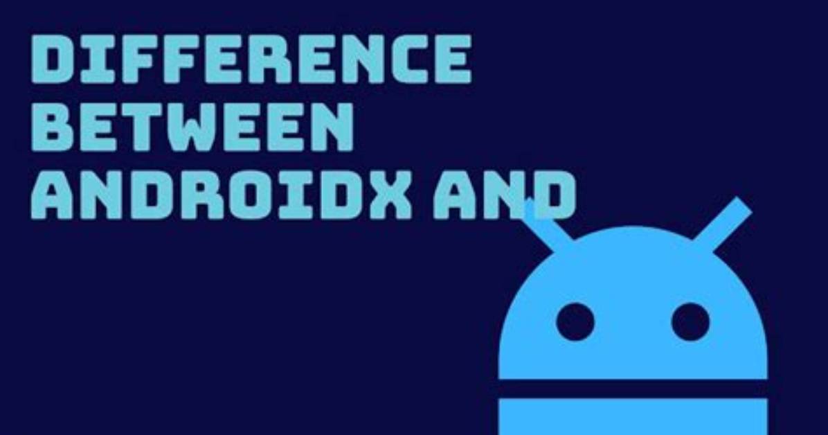 What Is Difference Between Android and Androidx?