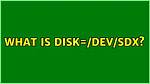 What Is Disk=/Dev/sdX?