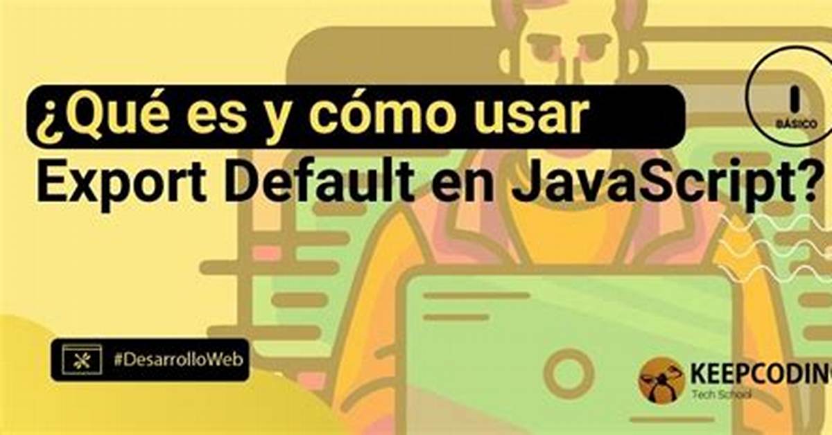 What Is "Export Default" in Javascript?