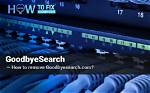 What Is Goodbyesearch Browser Plugin? — Fix Guide