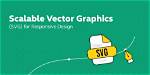 What Is Scalable Vector Graphics?