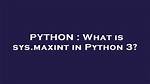 What Is Sys. Maxint in Python 3?