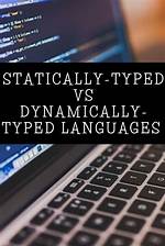 What Is the Difference Between Statically Typed and Dynamically Typed Languages?