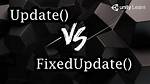 What Is the Difference Between Update & Fixedupdate in Unity?