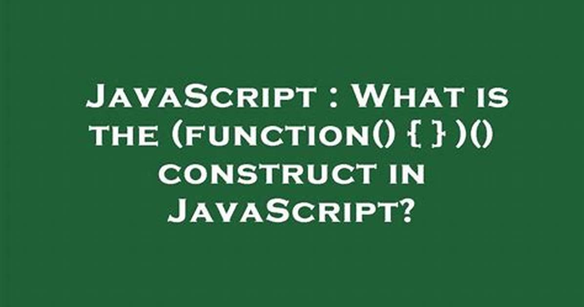 What Is the (Function() { } )() Construct in Javascript?
