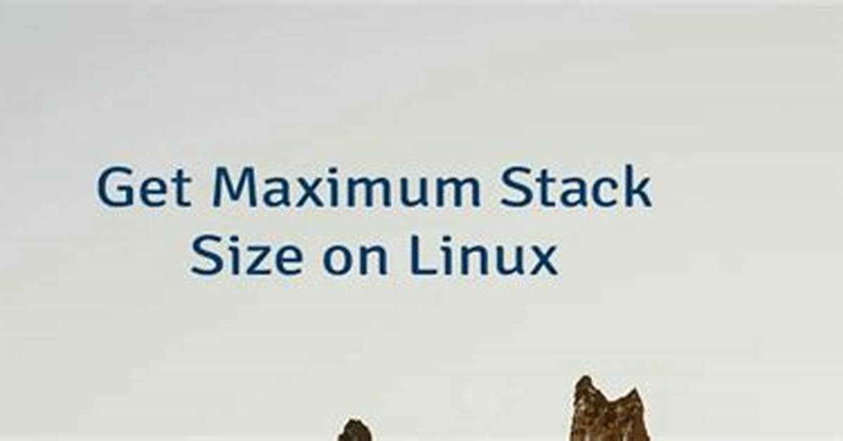 What Is the Maximum Stack Size Linux?
