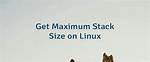 What Is the Maximum Stack Size Linux?