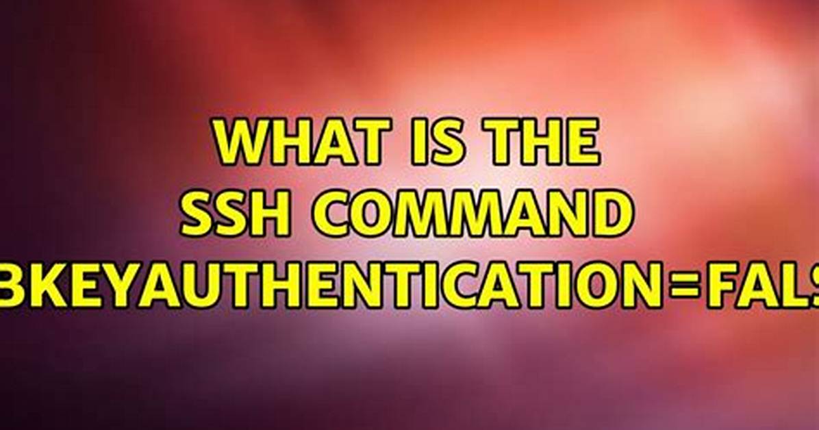 What Is the Ssh Command Pubkeyauthentication=False?