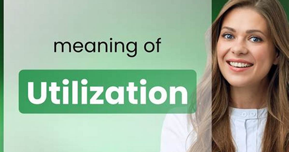 What Is Utilizing Definition?