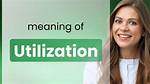 What Is Utilizing Definition?
