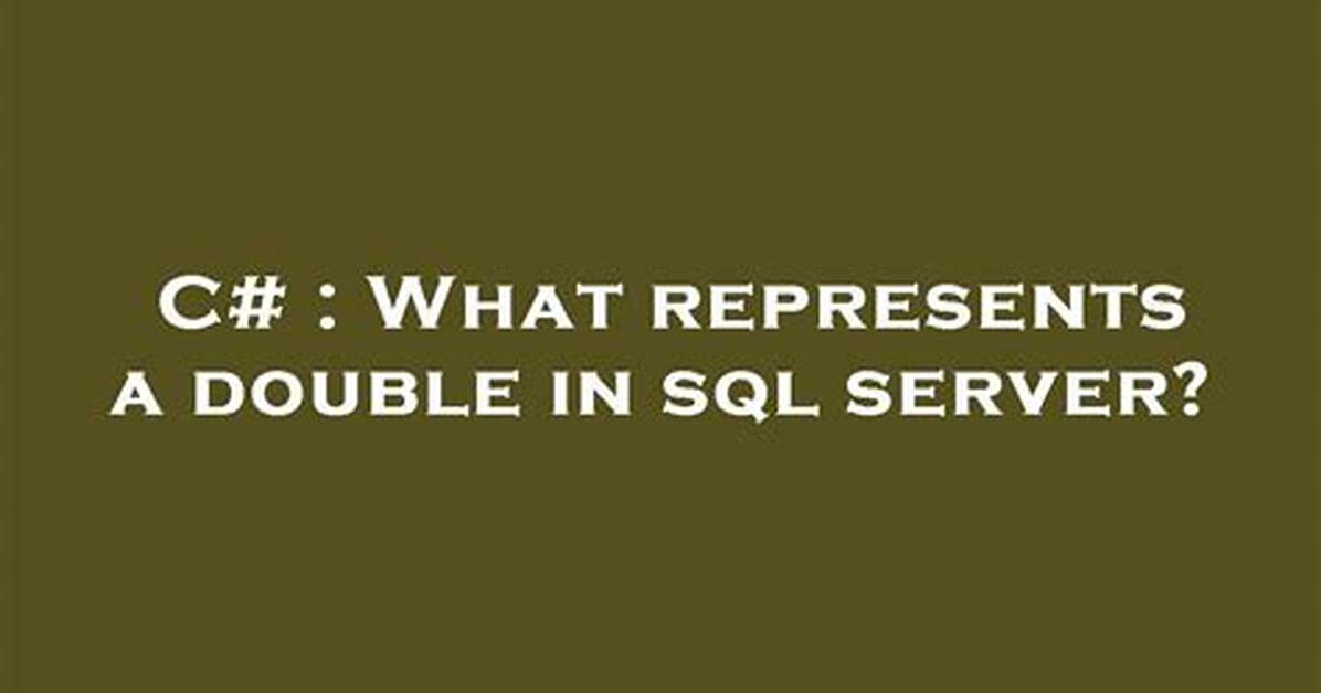 What Represents a Double in Sql Server?