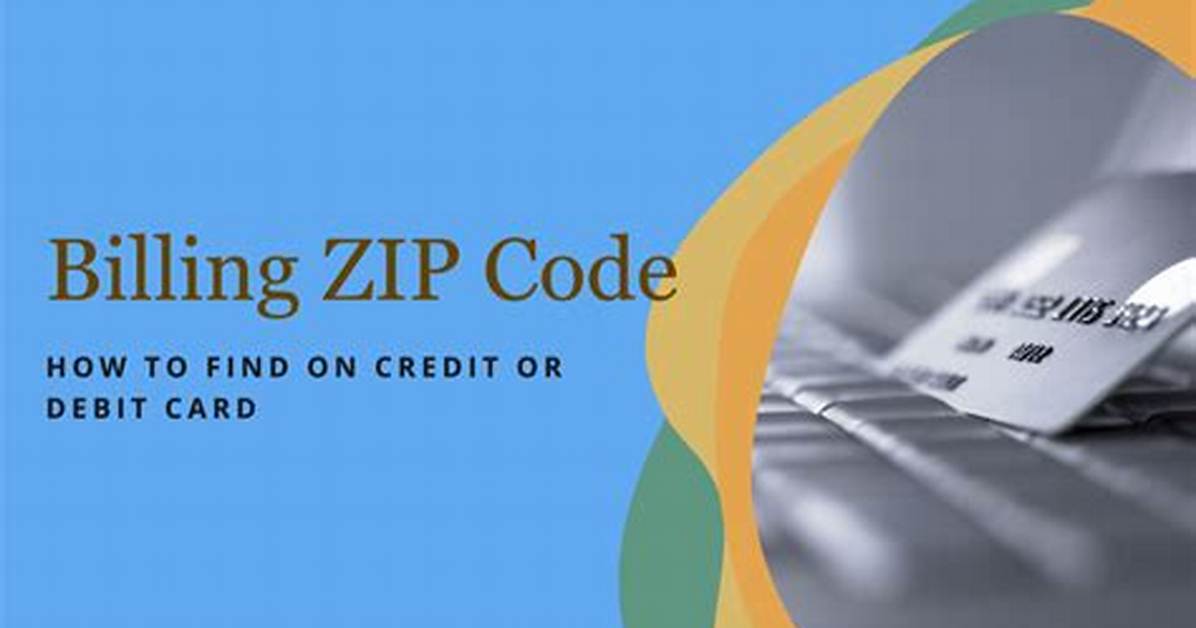 What’s a Billing Zip Code