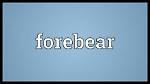 What's Does Forebear Mean?