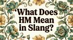 What's Does Hm Mean
