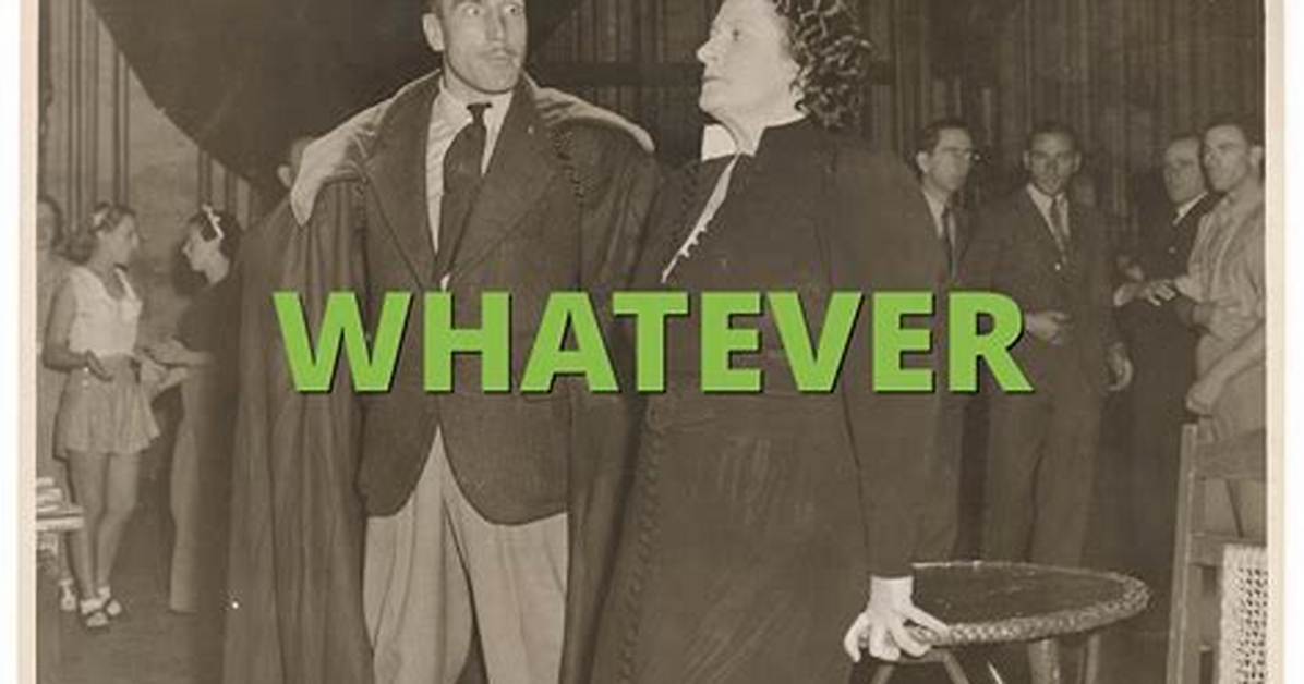 What's Does Whatever Mean?