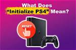 What's Initialize Ps4 Mean?
