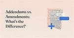 What's the Difference Between an Amendment and an Addendum?