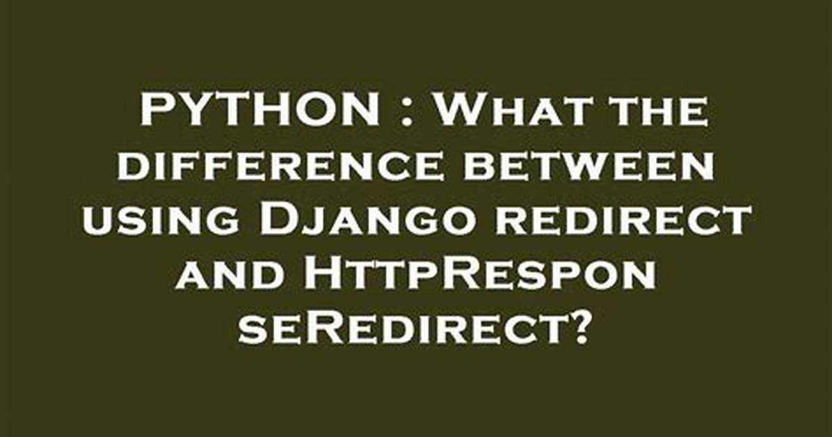 What the Difference Between Using Django Redirect and Httpresponseredirect?