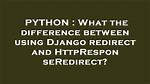 What the Difference Between Using Django Redirect and Httpresponseredirect?