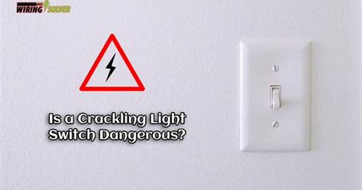 When a Light Switch Crackles?