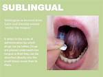 When Administering Sublingual Medication?