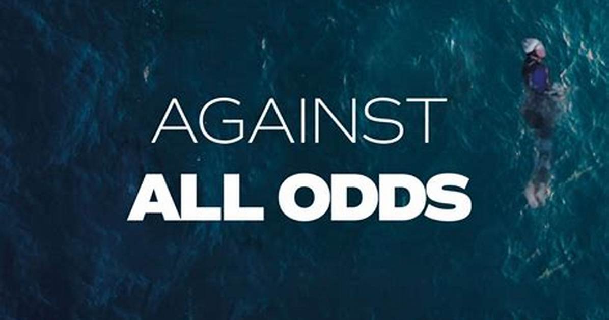 When Against the Odds?