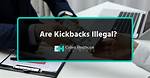 When Are Kickbacks Illegal?
