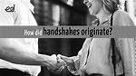 When Did Handshakes Begin?