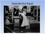 When Did Separate but Equal End?
