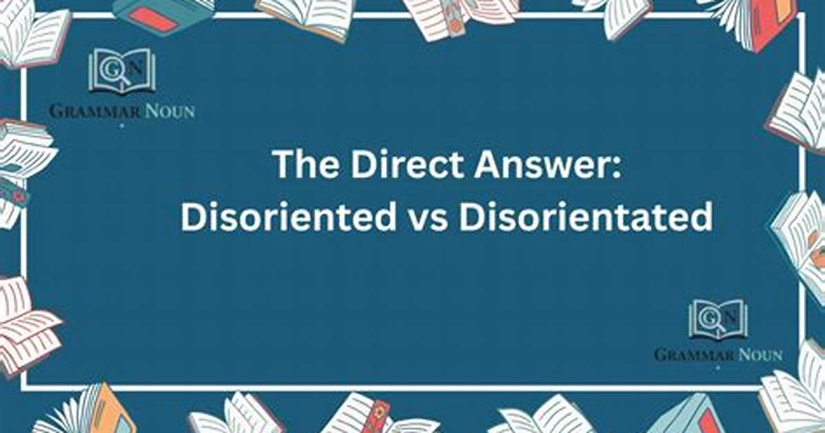 When Do We Use Disorientated?