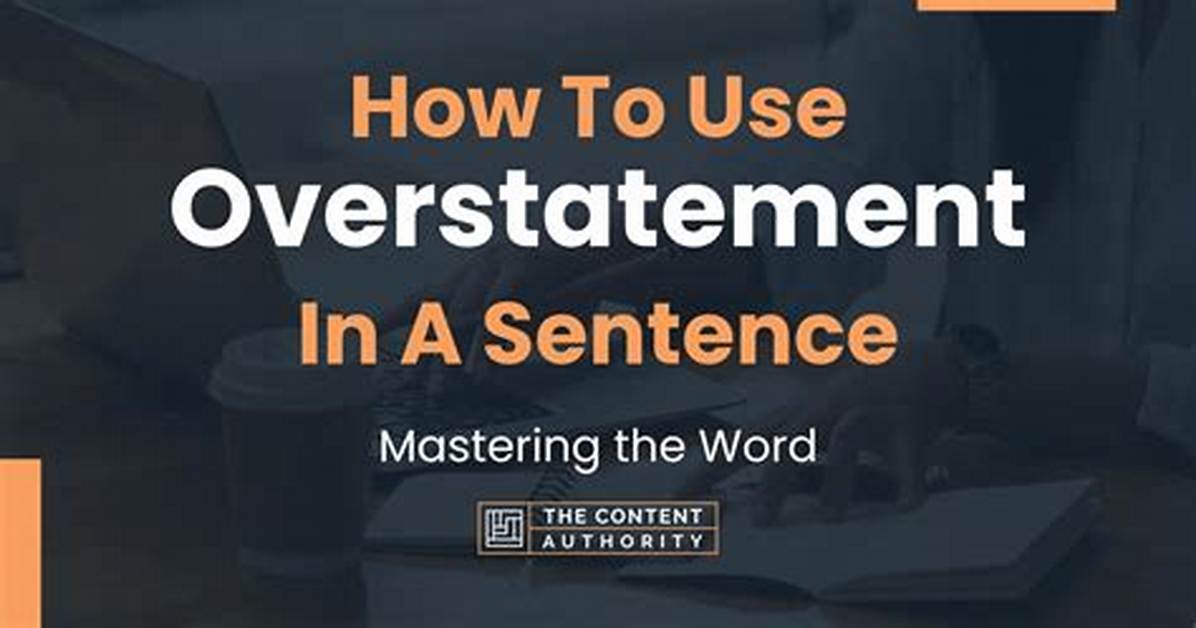 When Do You Use Overstatement?