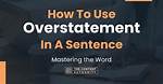 When Do You Use Overstatement?