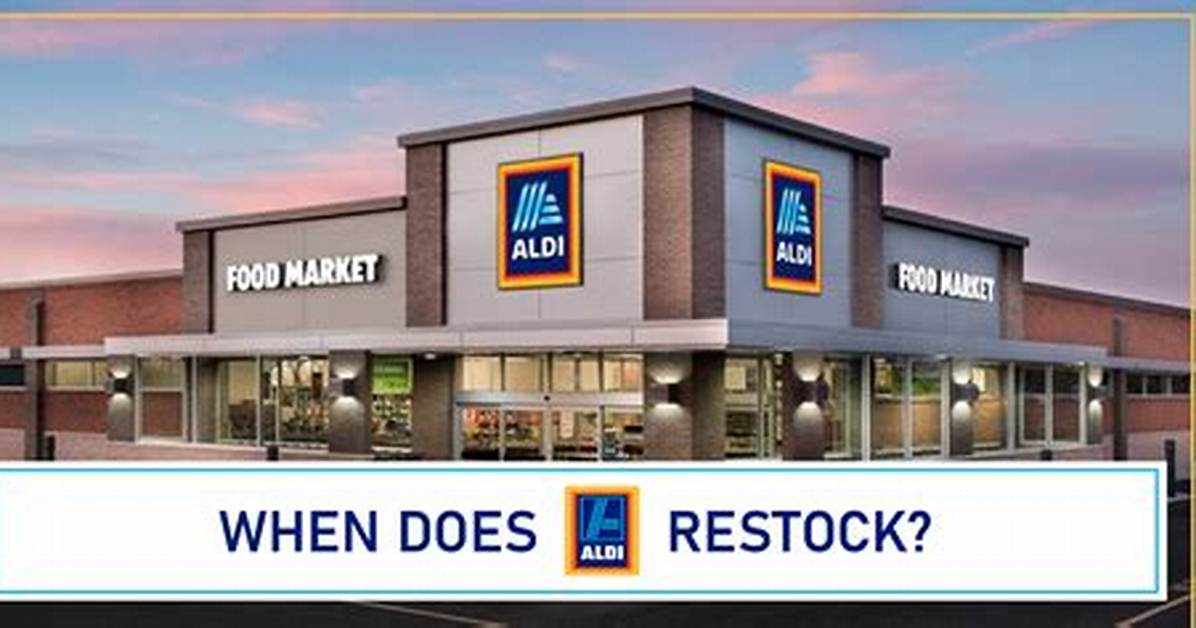 When Does Aldi Restock